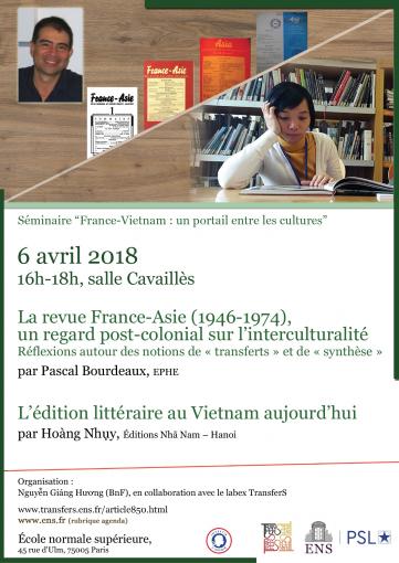 Vendredi 6 avril 2018 (16h-18h), intervention de Pascal Bourdeaux sur la revue France-Asie et de Hoàng Nhuy sur l’édition littéraire au Vietnam dans le cadre du séminaire « France-Vietnam : un portail entre les cultures » à l’ENS (Paris 5e) + programme 20